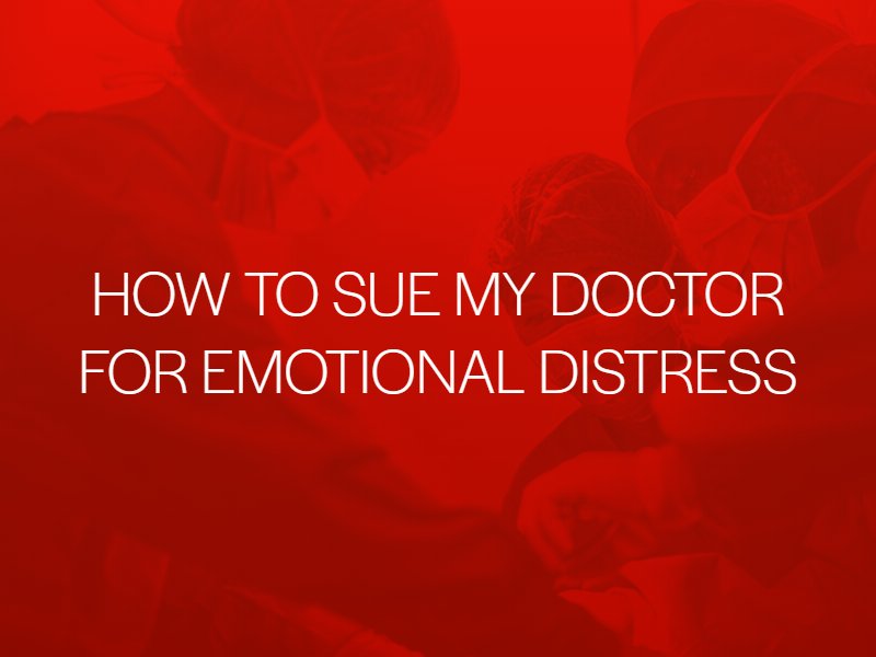 How to Sue My Doctor for Emotional Distress